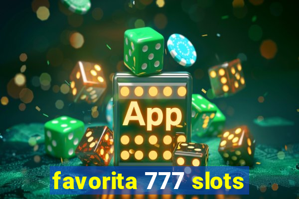 favorita 777 slots